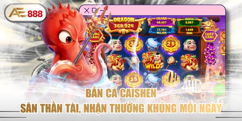 Bắn Cá Caishen - Săn Thần Tài, Nhận Thưởng Khủng Mỗi Ngày
