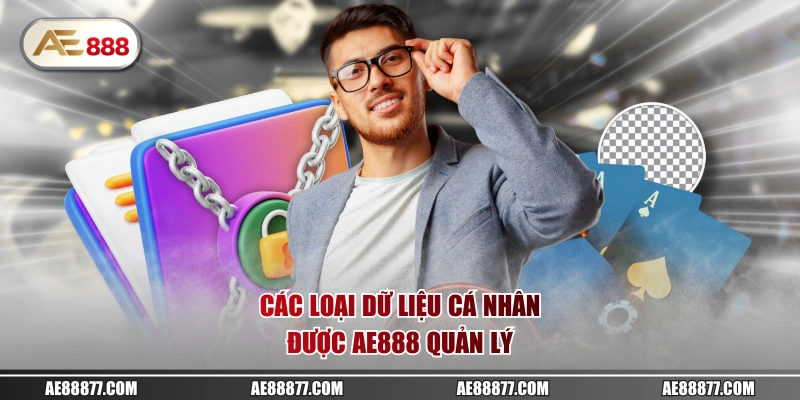 Các loại dữ liệu cá nhân được AE888 quản lý
