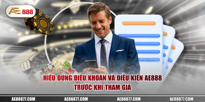 Hiểu đúng điều khoản và điều kiện AE888 trước khi tham gia