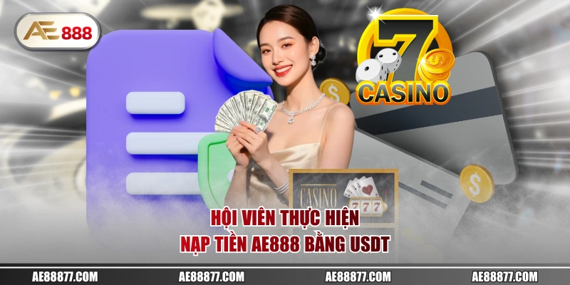 Hội viên thực hiện nạp tiền AE888 bằng USDT