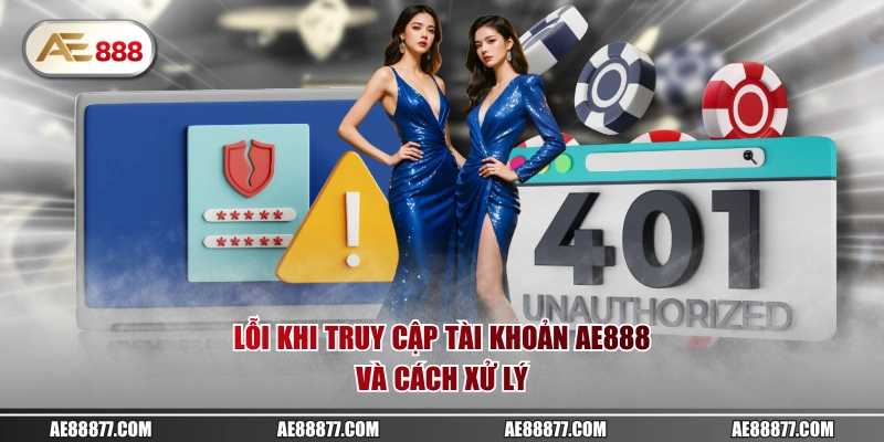 Lỗi khi truy cập tài khoản AE888 và cách xử lý
