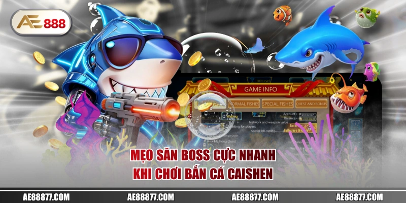 Mẹo săn boss cực nhanh khi chơi bắn cá Caishen