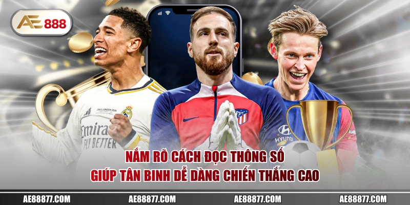 Nắm rõ cách đọc thông số giúp tân binh dễ dàng chiến thắng cao