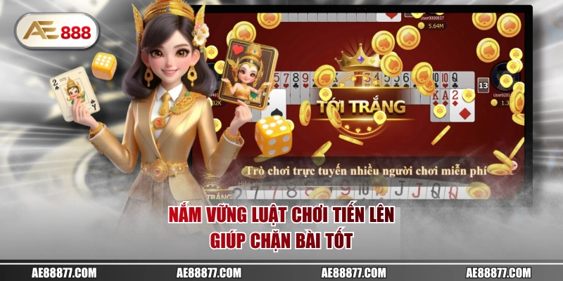 Nắm vững luật chơi tiến lên giúp chặn bài tốt