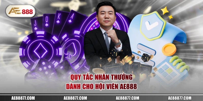 Quy tắc nhận thưởng dành cho hội viên AE888 