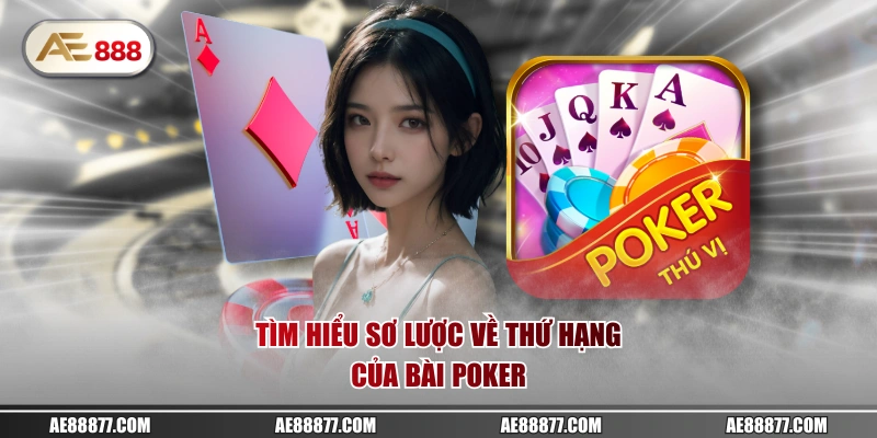 Tìm hiểu sơ lược về thứ hạng của bài Poker